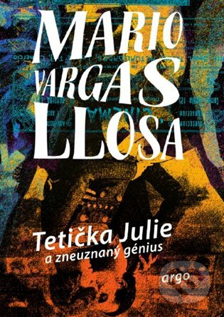 E-kniha: Tetička Julie a zneuznaný génius (Mario Vargas Llosa). Argo, 2020 E-kniha: Tetička Julie a zneuznaný génius (Mario Vargas Llosa). Argo, 2020