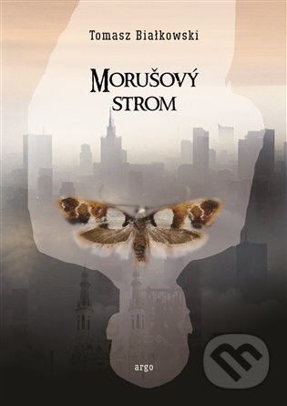 E-kniha: Morušový strom (Tomasz Białkowski). Argo, 2020 E-kniha: Morušový strom (Tomasz Białkowski). Argo, 2020