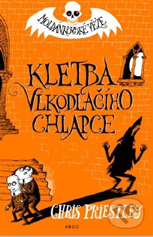 E-kniha: Kletba vlkodlačího chlapce. Moldánkovské věže 1. (Chris Priestley). Argo, 2020 E-kniha: Kletba vlkodlačího chlapce. Moldánkovské věže 1. (Chris Priestley). Argo, 2020