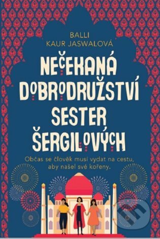 E-kniha: Nečekaná dobrodružství sester Šergilových (Balli Kaur Jaswalová). Argo, 2020 E-kniha: Nečekaná dobrodružství sester Šergilových (Balli Kaur Jaswalová). Argo, 2020