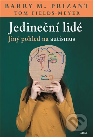 E-kniha: Jedineční lidé (Barry M. Prizant a Tom Fields-Meyer). Argo, 2020 E-kniha: Jedineční lidé (Barry M. Prizant a Tom Fields-Meyer). Argo, 2020