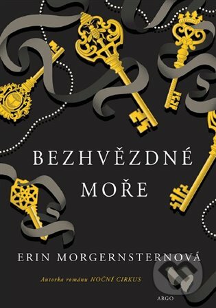 E-kniha: Bezhvězdné moře (Erin Morgensternová). Argo, 2020 E-kniha: Bezhvězdné moře (Erin Morgensternová). Argo, 2020