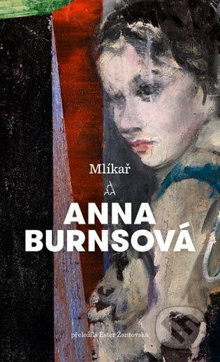 E-kniha: Mlíkař (Anna Burnsová). Argo, 2020 E-kniha: Mlíkař (Anna Burnsová). Argo, 2020