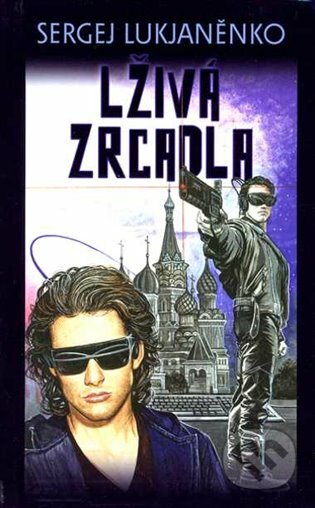 E-kniha: Lživá zrcadla (Sergej Lukjaněnko). Argo, Triton, 2013 E-kniha: Lživá zrcadla (Sergej Lukjaněnko). Argo, Triton, 2013