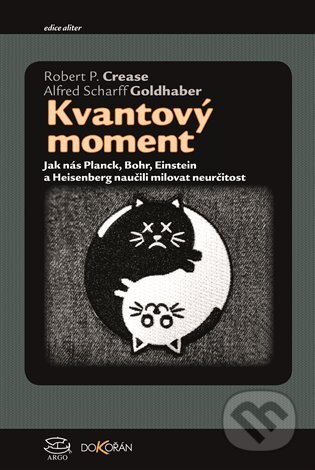 E-kniha: Kvantový moment (Alfred Scharff Goldhaber a Robert P. Crease). Argo, Dokořán, 2018 E-kniha: Kvantový moment (Alfred Scharff Goldhaber a Robert P. Crease). Argo, Dokořán, 2018