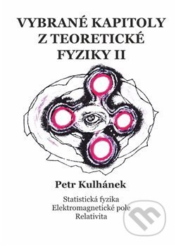 Kniha: Vybrané kapitoly z teoretické fyziky II. (Petr Kulhánek). Aldebaran Group for Astrophysics, 2020 Kniha: Vybrané kapitoly z teoretické fyziky II. (Petr Kulhánek). Aldebaran Group for Astrophysics, 2020