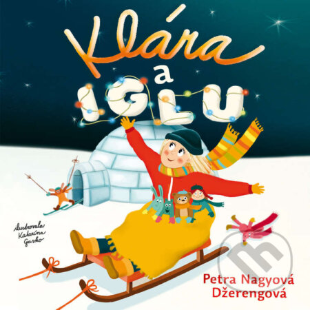 Audiokniha: Klára a iglu (Petra Nagyová-Džerengová). Wisteria Books, Slovart, 2020 Audiokniha: Klára a iglu (Petra Nagyová-Džerengová). Wisteria Books, Slovart, 2020