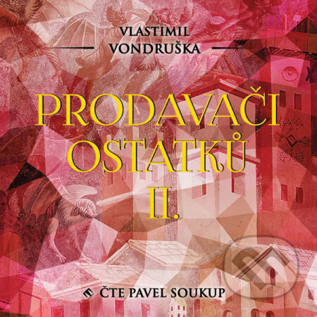 Audiokniha: Prodavači ostatků II. (Vlastimil Vondruška). Tympanum, 2020 Audiokniha: Prodavači ostatků II. (Vlastimil Vondruška). Tympanum, 2020