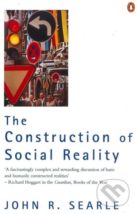 Kniha: The Construction of Social Reality (John R. Searle). Penguin Books, 1996 Kniha: The Construction of Social Reality (John R. Searle). Penguin Books, 1996