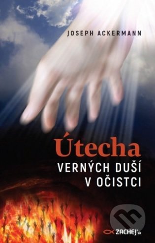 Kniha: Útecha verných duší v očistci (Joseph Ackermann). Zachej, 2020 Kniha: Útecha verných duší v očistci (Joseph Ackermann). Zachej, 2020