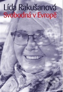 Kniha: Svobodná v Evropě (Lída Rakušanová). Book Dock, 2020 Kniha: Svobodná v Evropě (Lída Rakušanová). Book Dock, 2020