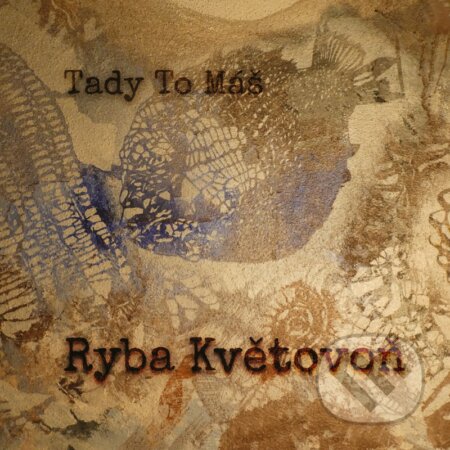 Hudobné CD: Tady To Máš: Ryba Květovoň (Hudobné albumy). Hudobné albumy, 2020 Hudobné CD: Tady To Máš: Ryba Květovoň (Hudobné albumy). Hudobné albumy, 2020