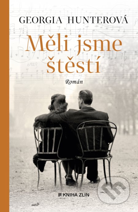 Kniha: Měli jsme štěstí (Georgia Hunter). Kniha Zlín, 2021 Kniha: Měli jsme štěstí (Georgia Hunter). Kniha Zlín, 2021