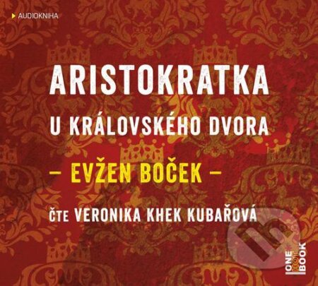 Audiokniha: Aristokratka u královského dvora (Evžen Boček). OneHotBook, 2020 Audiokniha: Aristokratka u královského dvora (Evžen Boček). OneHotBook, 2020