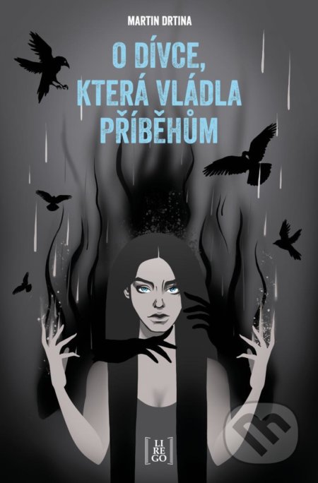 Kniha: O dívce, která vládla příběhům (Martin Drtina). Lirego, 2020 Kniha: O dívce, která vládla příběhům (Martin Drtina). Lirego, 2020