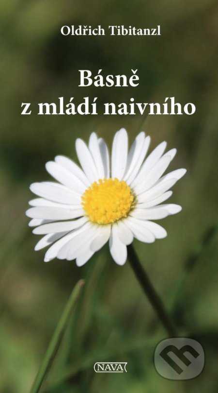 Kniha: Básně z mládí naivního (Oldřich Tibitanzl). Nava, 2020 Kniha: Básně z mládí naivního (Oldřich Tibitanzl). Nava, 2020