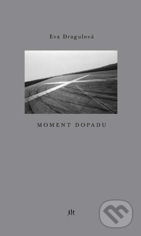 Kniha: Moment dopadu (Eva Dragounová). Dauphin, 2020 Kniha: Moment dopadu (Eva Dragounová). Dauphin, 2020