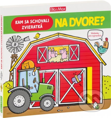 Kniha: Kam sa schovali zvieratká - Na dvore? (Anja Boretzki). Ella & Max, 2020 Kniha: Kam sa schovali zvieratká - Na dvore? (Anja Boretzki). Ella & Max, 2020