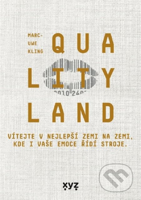 Kniha: QualityLand (český jazyk) (Marc-Uwe Kling). XYZ, 2021 Kniha: QualityLand (český jazyk) (Marc-Uwe Kling). XYZ, 2021