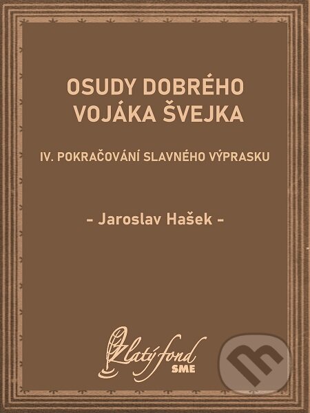 E-kniha: Osudy dobrého vojáka Švejka IV (Jaroslav Hašek). Petit Press E-kniha: Osudy dobrého vojáka Švejka IV (Jaroslav Hašek). Petit Press