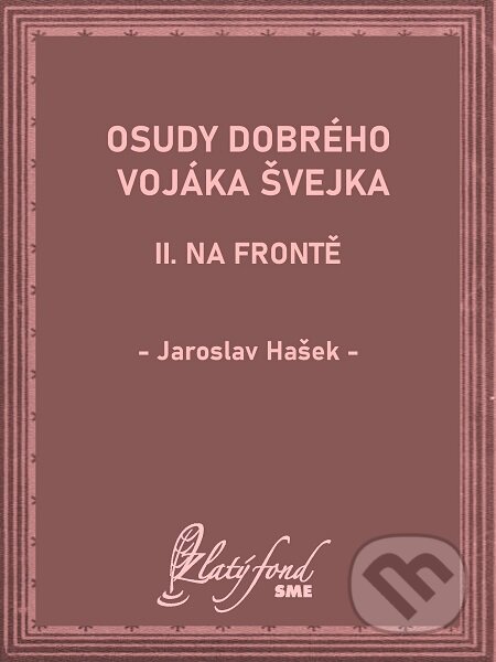 E-kniha: Osudy dobrého vojáka Švejka II (Jaroslav Hašek). Petit Press E-kniha: Osudy dobrého vojáka Švejka II (Jaroslav Hašek). Petit Press