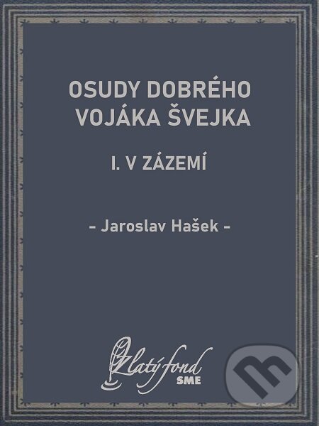 E-kniha: Osudy dobrého vojáka Švejka I (Jaroslav Hašek). Petit Press E-kniha: Osudy dobrého vojáka Švejka I (Jaroslav Hašek). Petit Press