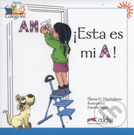 Kniha: Esta es mi A (Hortelano Gonzáles Elena). Edelsa, 2009 Kniha: Esta es mi A (Hortelano Gonzáles Elena). Edelsa, 2009