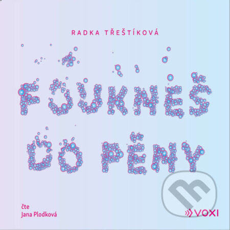 Audiokniha: Foukneš do pěny (Radka Třeštíková). Voxi, 2020 Audiokniha: Foukneš do pěny (Radka Třeštíková). Voxi, 2020