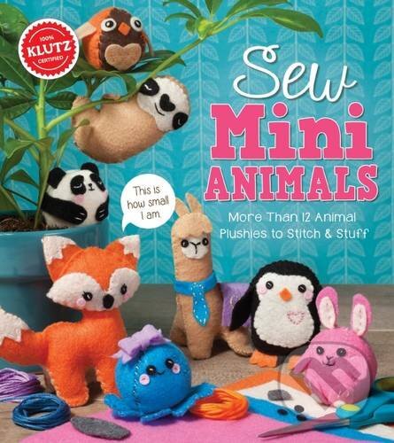 Kniha: Sew Mini Animals (Klutz). Klutz, 2017 Kniha: Sew Mini Animals (Klutz). Klutz, 2017