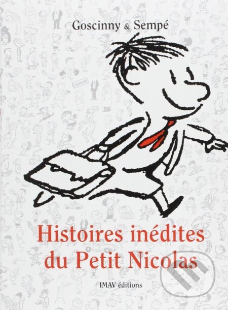 Kniha: Histoires inédites du Petit Nicolas Volume 1. (Goscinny, Jean-Jacques a Sempé René). , 2007 Kniha: Histoires inédites du Petit Nicolas Volume 1. (Goscinny, Jean-Jacques a Sempé René). , 2007