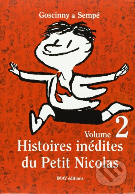 Kniha: Histoires inédites du Petit Nicolas Volume 2. (Goscinny, Jean-Jacques a Sempé René). , 2006 Kniha: Histoires inédites du Petit Nicolas Volume 2. (Goscinny, Jean-Jacques a Sempé René). , 2006