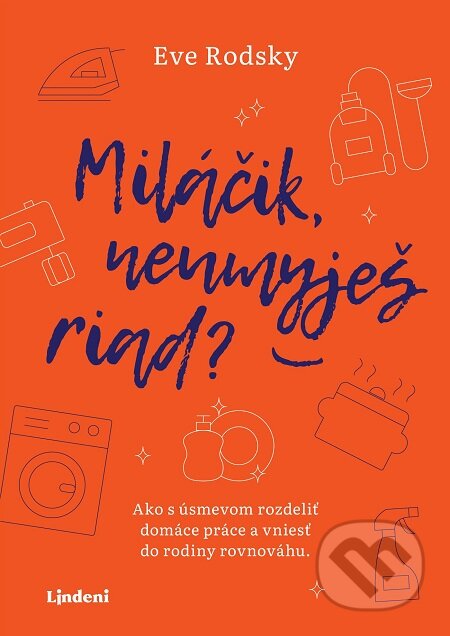 E-kniha: Miláčik, neumyješ riad? (Eve Rodsky). Lindeni, 2020 E-kniha: Miláčik, neumyješ riad? (Eve Rodsky). Lindeni, 2020