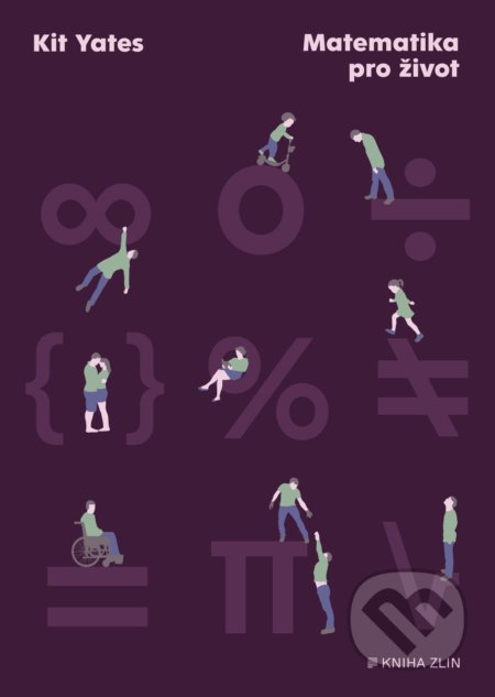 Kniha: Matematika pro život (Kit Yates). Kniha Zlín, 2021 Kniha: Matematika pro život (Kit Yates). Kniha Zlín, 2021