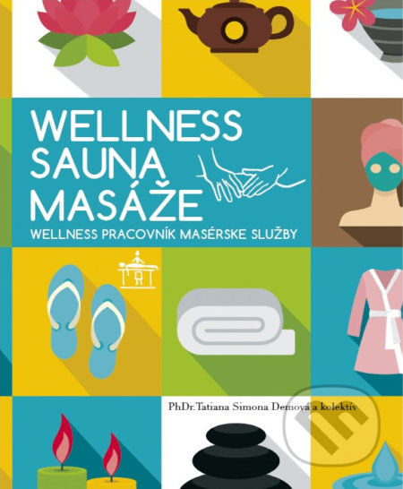 Kniha: Wellnes Sauna Masáže (PhDr. Tatiana Simona Demová). Tatiana Simona Demová, 2020 Kniha: Wellnes Sauna Masáže (PhDr. Tatiana Simona Demová). Tatiana Simona Demová, 2020