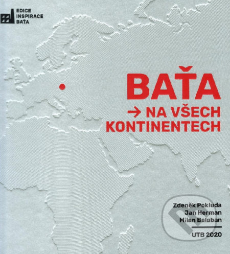 Kniha: Baťa na všech kontinentech (Jan Heřman a Zdeněk Pokluda). Nadace Tomáše Bati, 2020 Kniha: Baťa na všech kontinentech (Jan Heřman a Zdeněk Pokluda). Nadace Tomáše Bati, 2020