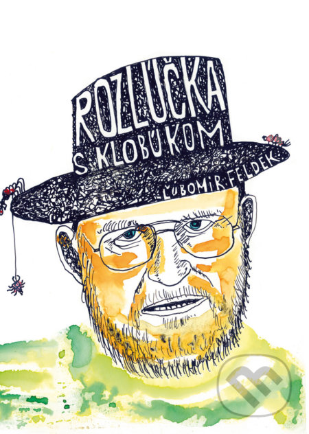 Kniha: Rozlúčka s klobúkom (Ľubomír Feldek). OZ Krásny Spiš, 2020 Kniha: Rozlúčka s klobúkom (Ľubomír Feldek). OZ Krásny Spiš, 2020