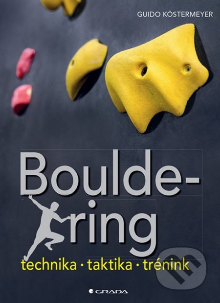 Kniha: Bouldering (Guido Köstermeyer). Grada, 2020 Kniha: Bouldering (Guido Köstermeyer). Grada, 2020