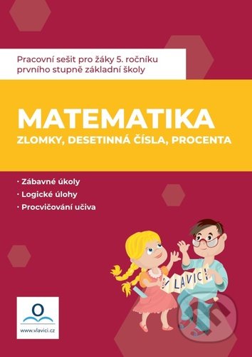 Kniha: Matematika 6 - Zlomky, procenta, desetinná číla (Jana Dolejšová a Monika Salvová). V lavici, 2020 Kniha: Matematika 6 - Zlomky, procenta, desetinná číla (Jana Dolejšová a Monika Salvová). V lavici, 2020