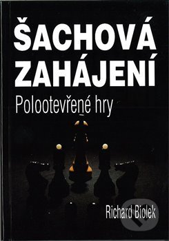 Šachová zahájení - Polootevřené hry - Richard Biolek, Dolmen, 2020