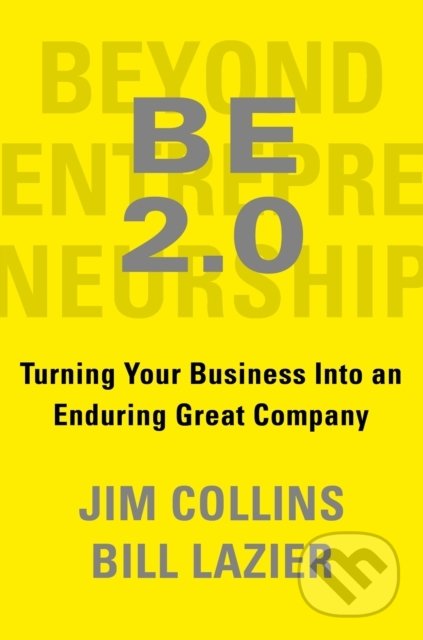 Kniha: Beyond Entrepreneurship 2.0 (Jim Collins). Random House, 2020 Kniha: Beyond Entrepreneurship 2.0 (Jim Collins). Random House, 2020