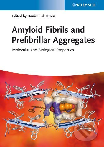 Amyloid Fibrils and Prefibrillar Aggregates - Daniel Erik Otzen, Wiley-VCH, 2013
