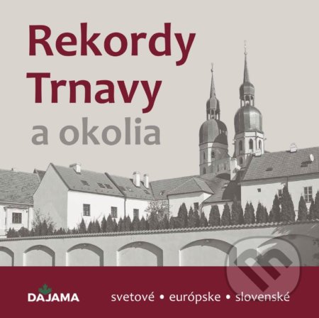 Kniha: Rekordy Trnavy (Daniel Kollár). DAJAMA, 2020 Kniha: Rekordy Trnavy (Daniel Kollár). DAJAMA, 2020