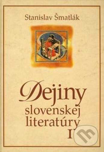 Kniha: Dejiny slovenskej literatúry I. (Stanislav Šmatlák). Slovenské literárne centrum, 2020 Kniha: Dejiny slovenskej literatúry I. (Stanislav Šmatlák). Slovenské literárne centrum, 2020