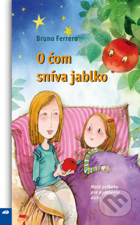 Kniha: O čom sníva jablko (Bruno Ferrero). Don Bosco, 2020 Kniha: O čom sníva jablko (Bruno Ferrero). Don Bosco, 2020