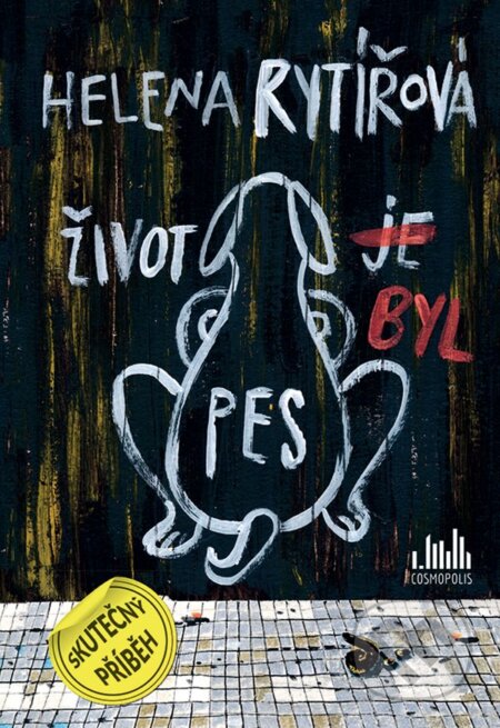 E-kniha: Život byl pes (Helena Rytířová). Grada, 2020 E-kniha: Život byl pes (Helena Rytířová). Grada, 2020