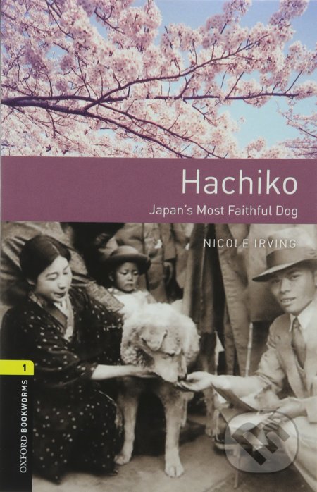Kniha: Hachiko (Nicole Irving). Oxford University Press, 2017 Kniha: Hachiko (Nicole Irving). Oxford University Press, 2017
