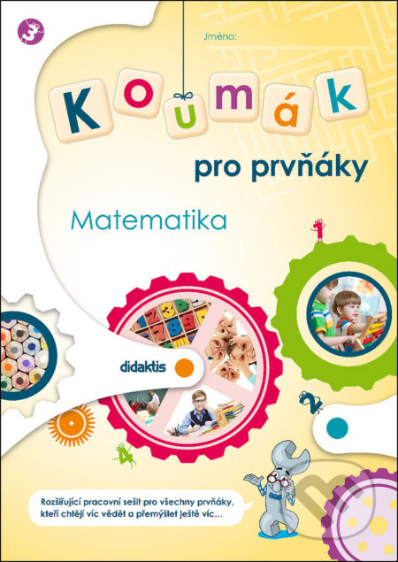 Kniha: Koumák pro prvňáky - Matematika (Gabriela Jedličková, Ivana Tlusťáková a Svatava Kubeczková). Didaktis, 2020 Kniha: Koumák pro prvňáky - Matematika (Gabriela Jedličková, Ivana Tlusťáková a Svatava Kubeczková). Didaktis, 2020