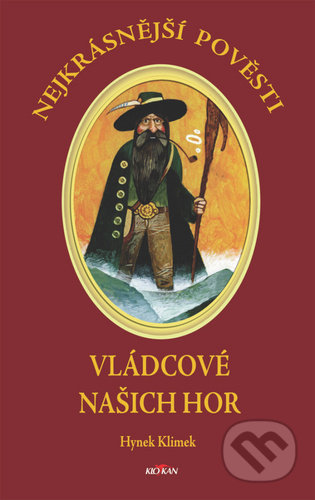 Kniha: Nejkrásnější pověsti: Vládcové našich hor (Hynek Klimek). Alpress, 2020 Kniha: Nejkrásnější pověsti: Vládcové našich hor (Hynek Klimek). Alpress, 2020