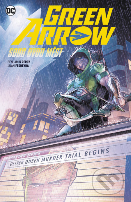 Kniha: Green Arrow 6 Soud dvou měst (Benjamin Percy a Juan Ferreyra). BB/art, 2020 Kniha: Green Arrow 6 Soud dvou měst (Benjamin Percy a Juan Ferreyra). BB/art, 2020