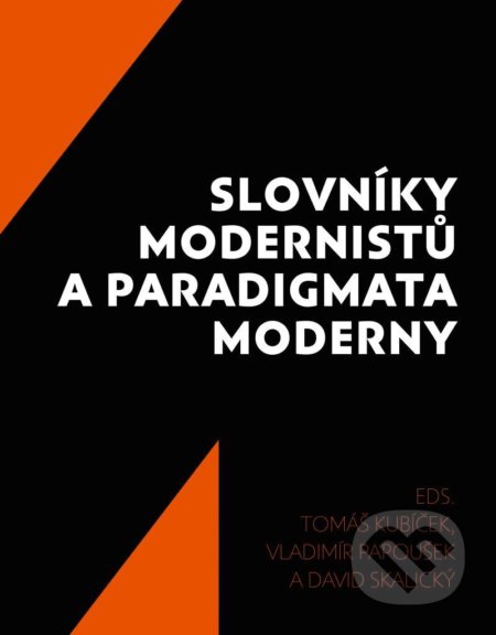 Kniha: Slovníky modernistů a paradigmata moderny (David Skalický, Tomáš Kubíček a Vladimír Papoušek). Akropolis, 2020 Kniha: Slovníky modernistů a paradigmata moderny (David Skalický, Tomáš Kubíček a Vladimír Papoušek). Akropolis, 2020